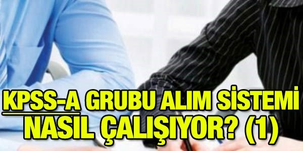 KPSS A grubu alım sistemi nasıl işliyor?- 1